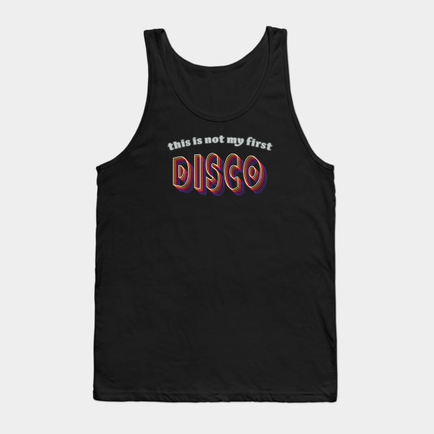 This is not my first disco Tank Top by Phil Tessier